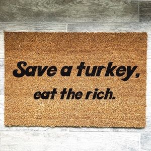 Save a turkey, Eat the Rich thanksgiving Welcome Door Mat home decor